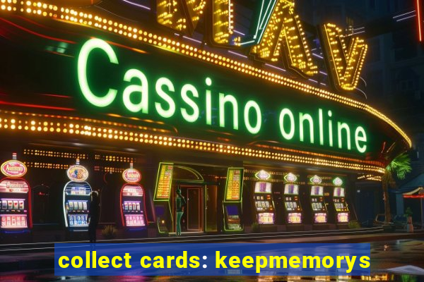 collect cards: keepmemorys